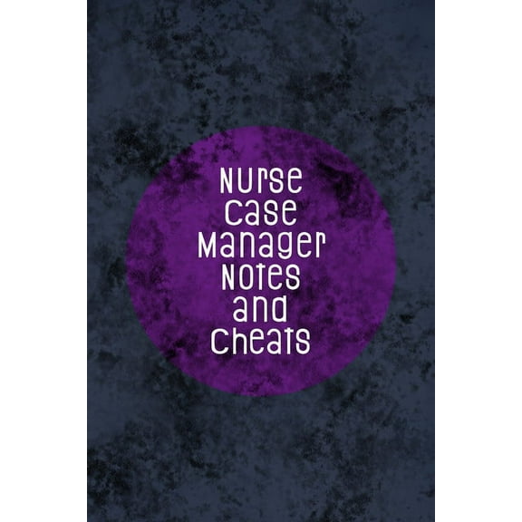 Nurse Case Manager Notes and Cheats: Funny Nursing Theme Notebook - Includes: Quotes From My Patients and Coloring Section - Graduation And Appreciation Gift For NCM Nurses (Paperback)