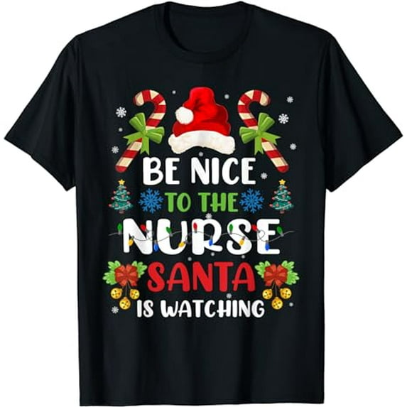 Nurse Christmas - Be Nice To The Nurse Santa is Watching T-Shirt