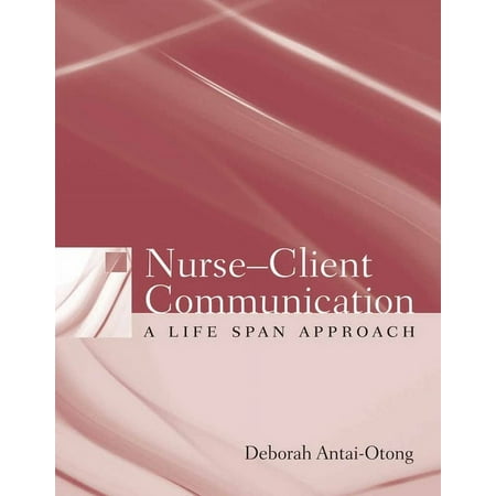 Nurse-Client Communication: A Life Span Approach: ., (Paperback)