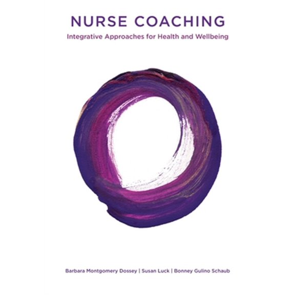 Nurse Coaching: Integrative Approaches for Health and Wellbeing