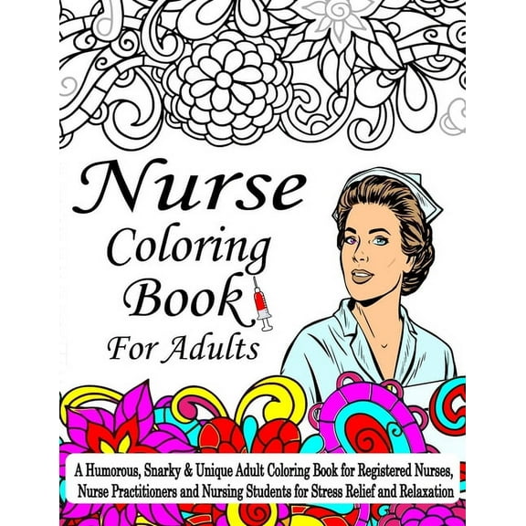 Nurse Coloring Book For Adult: A Coloring Book For Nurses, A Humorous, Snarky & Unique Adult (Paperback) by Jhons Coloring Publications