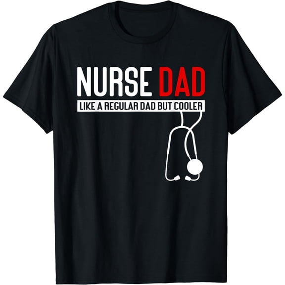 Nurse Dad Like Regular Dad but Cooler - Nurse Dad T-Shirt Black 2X-Large