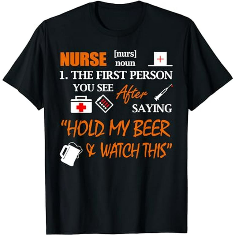 Funny Nurse Definition T Shirt Hold My Beer Funny Nurse Definition T Shirt Hold My Beer