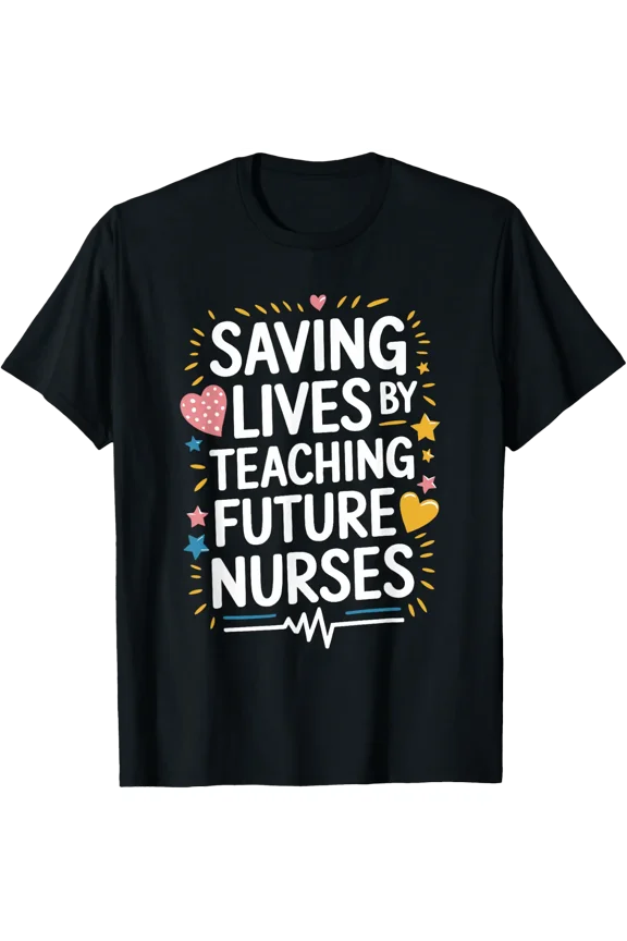 Nurse Educator Quote For Nursing Instructor Nurse Teacher T-Shirt Size S-5XL