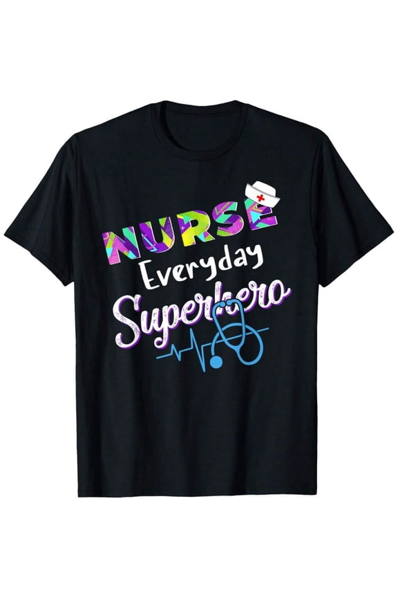 Nurse Everyday Superhero T-Shirt - Medical Healthcare Professional Appreciation Gift Tee