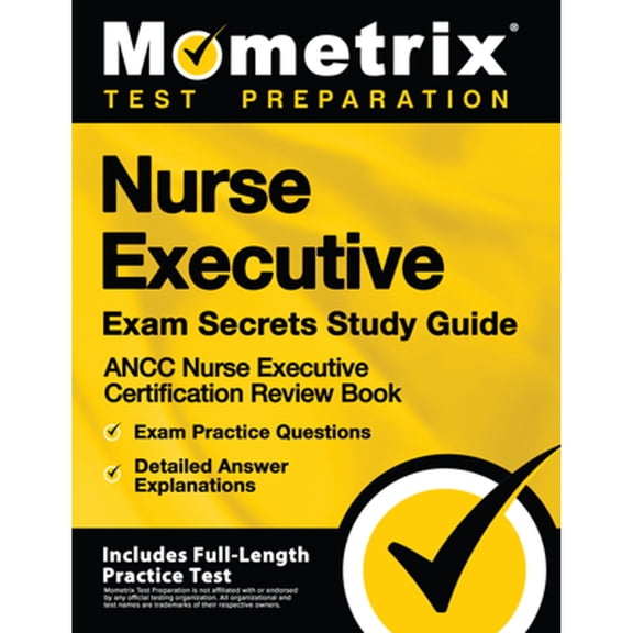 Pre-Owned Nurse Executive Exam Secrets Study Guide - Ancc Nurse Executive Certification Review Book, (Paperback 9781516712472) by Mometrix Test Preparation (Editor)