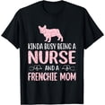 thumbnail image 1 of Nurse French Bulldog Frenchie Mom Nurses Appreciation Lifes T-Shirt, 1 of 4