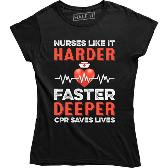 Nurse Funny CPR Nurses Like It Harder Faster Deeper T-Shirt