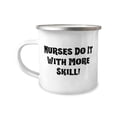 thumbnail image 1 of Nurse Gifts For Coworkers, Nurses Do It With More Skill!, Gag Nurse 12oz Camper Mug, From Coworkers, Unique nurse gifts, Personalized nurse gifts, Engraved nurse gifts, Monogrammed nurse gifts, 1 of 2
