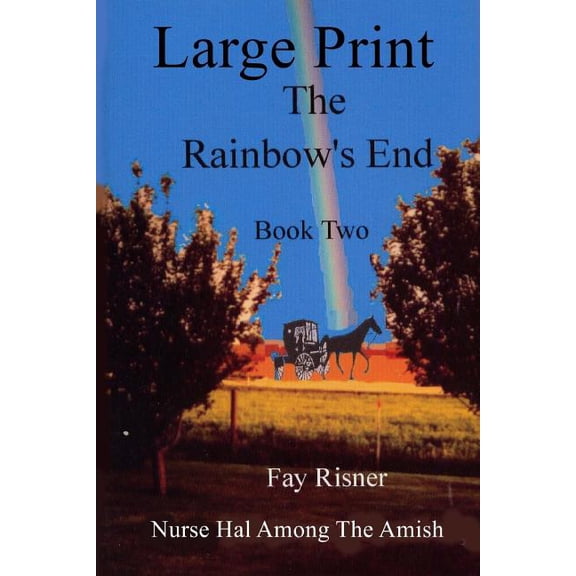 Nurse Hal Among the Amish The Rainbow's End: Nurse Hal Among The Amish, Book 2, (Paperback)