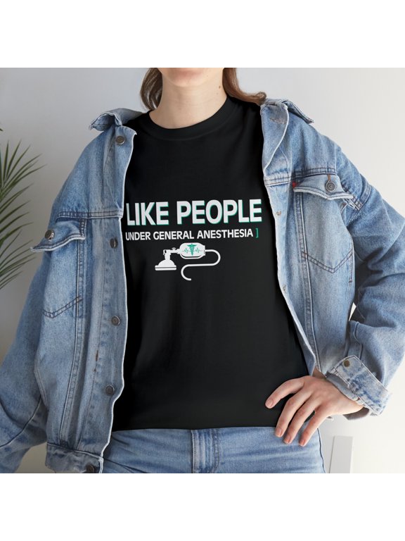 Nurse I Like People Under General Anesthesia T-Shirt