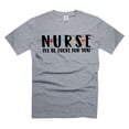 thumbnail image 1 of Nurse I Will Be There For You Shirt Nurse Cute Shirt Nurse Gifts Shirt For Women Wife Mother (4X-Large Grey), 1 of 6