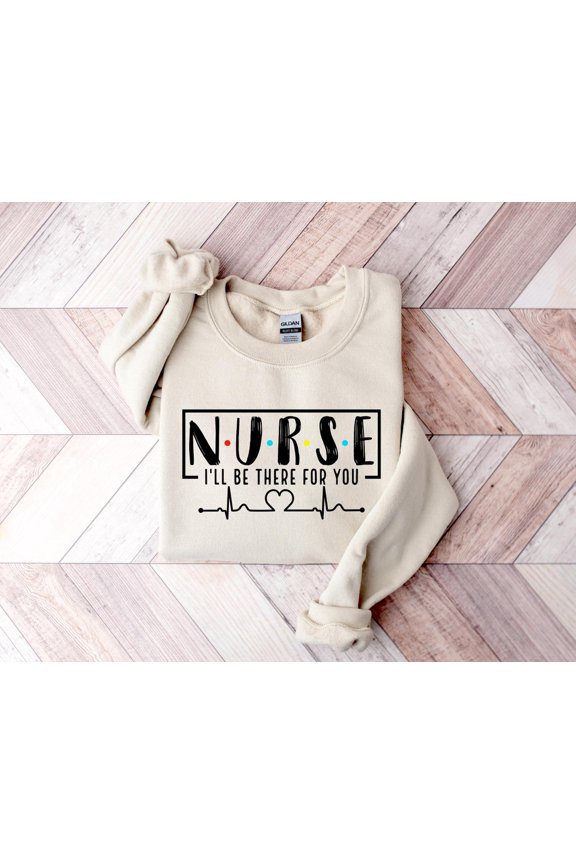 Nurse I'll be There for You Funny RN CNA Medical Sweatshirt All Size S-5Xl