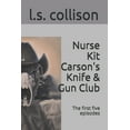 thumbnail image 1 of Pre-Owned Nurse Kit Carson's Knife & Gun Club; the first five episodes: The first five episodes (Paperback) 1732229082 9781732229082, 1 of 1