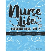 Nurse Life Coloring Book, Vol 2 Another Collection of Funny, Sarcastic Quotes for Nurse, Paperback