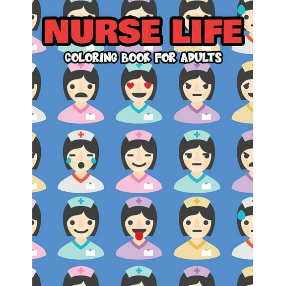 Nurse Life Coloring Book for Adults: Coloring Sheets With Funny Quotes And Designs, Nurse-Themed Coloring Pages For Adults (Paperback)