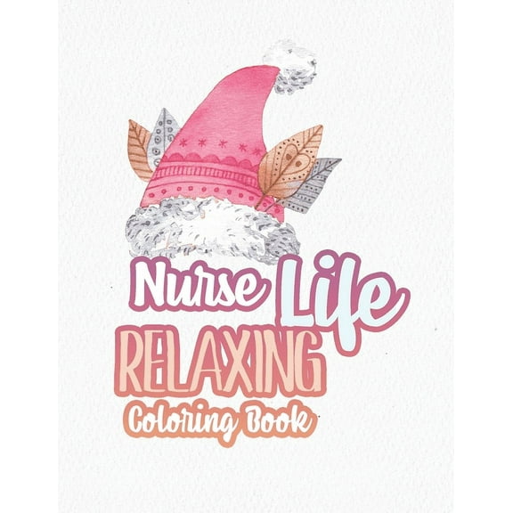 Nurse Life Relaxing Coloring Book: Special Christmas designs for Coloring and Stress Releasing, Funny Snarky Adult Nurse Life Coloring Book, A Gift & Relaxation & Stress Relief, Thank You, Retirement,