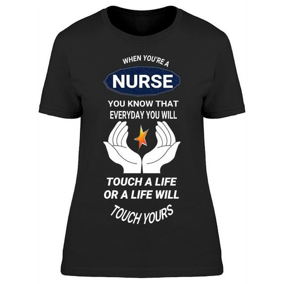 Nurse Life Touching Love T-Shirt Women -Image by Shutterstock, Female Small