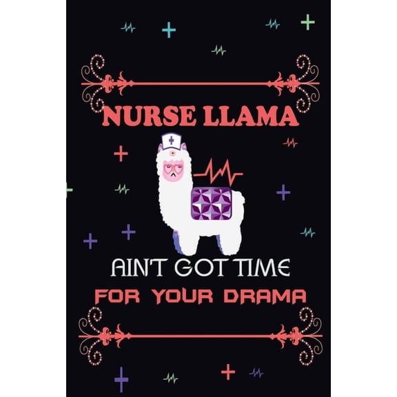 Nurse Llama Aint Got Time For Your Drama (Paperback)