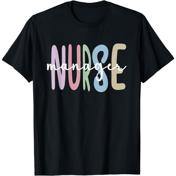 Nurse Manager Appreciation Nursing Nurse Manager T-Shirt