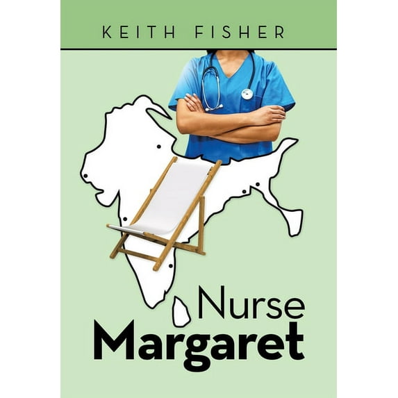 Nurse Margaret Hardcover 1664106847 9781664106840 Keith Fisher
