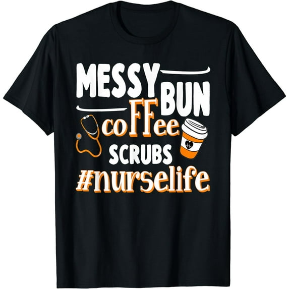 Nurse Messy Bun Coffee Scrubs Funny Nurse Life T-Shirt