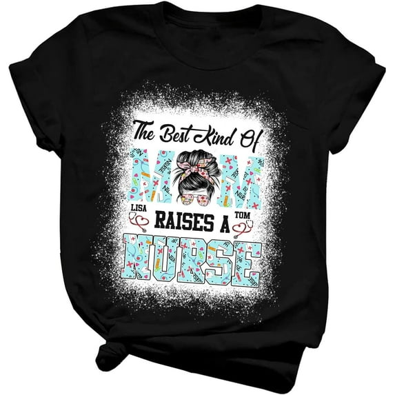 Nurse Mom Personalized Tshirt Name The Best Kind of Mom Raises A Nurse Daddy Mommy T Shirt for Men Women Girls boy for Birthday, Christmas, Unisex Funny Cool Tee Short Sleeve