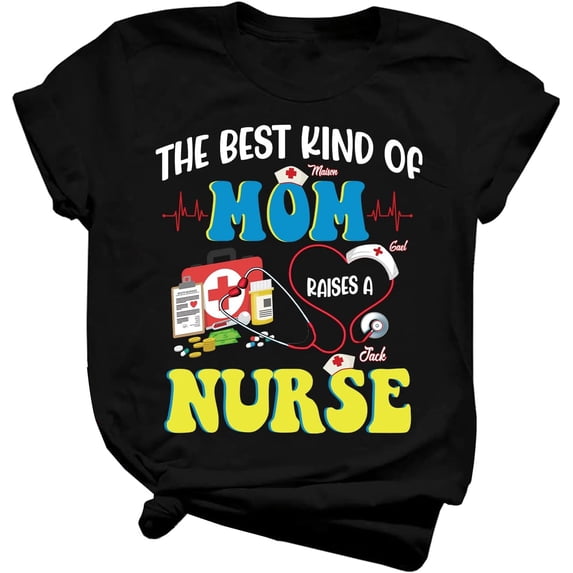 Nurse Mom Personalized Tshirt Name The Best Kind of Mom Raises a Nurse Daddy Mommy T Shirt for Men Women Girls boy for Birthday, Christmas, Unisex Funny Cool Tee Short Sleeve