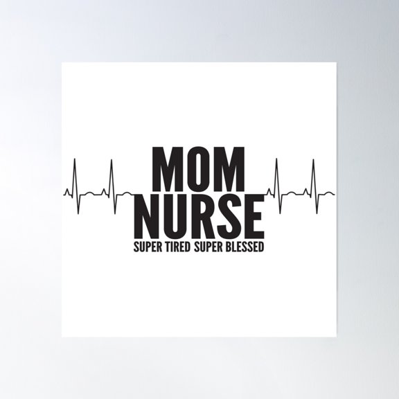 Nurse Mom Quotes Poster Wall Art, Modern Wall Decor, 24x24 UNFRAMED