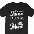 thumbnail image 1 of Nurse Mom Shirt My Favorite Nurse Call Me Mom Mother's Day Gift Tee,for unisex up to size 5XL, 1 of 2