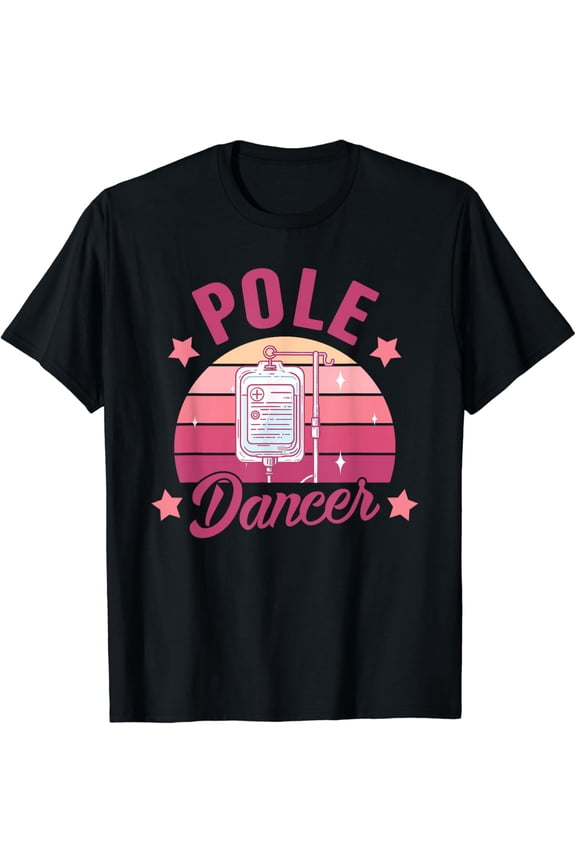 Nurse Nursing Cancer Warrior Chemo Day Pole Dancer T-Shirt Size S-5XL