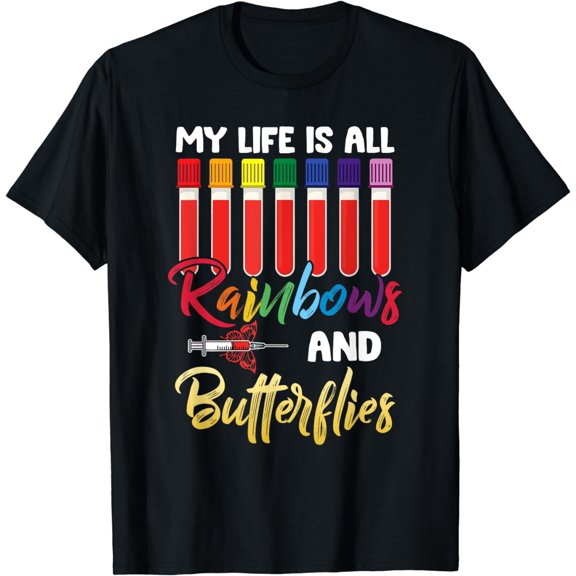 Nurse Phlebotomist, My Life Is All Rainbow And Butterfly T-Shirt