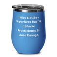 thumbnail image 1 of Nurse Practitioner For Men Women, I May Not Be a Superhero but I'm a, Love Nurse Practitioner Wine Glass, Wine Tumbler From Friends, 1 of 1