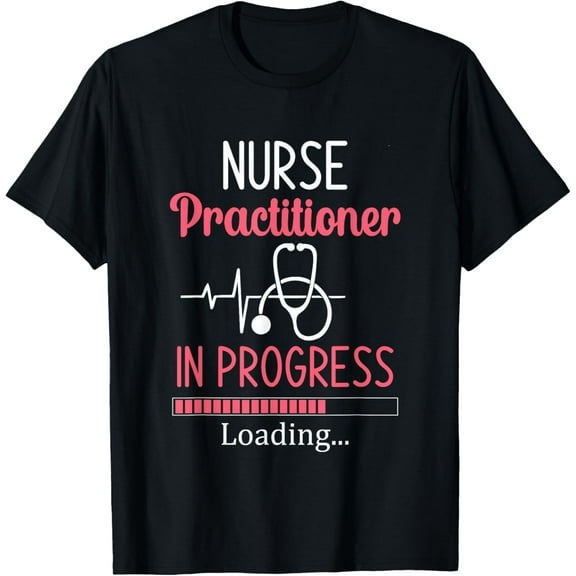 Nurse Practitioner In Progress Loading Nursing Student T-Shirt