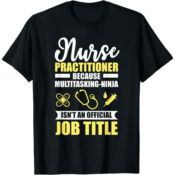 Nurse Practitioner Multitasking Ninja Funny T-Shirt