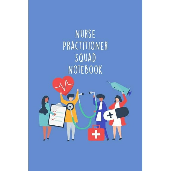 Nurse Practitioner Squad Notebook: Funny Nursing Theme Notebook - Includes: Quotes From My Patients and Coloring Section - Graduation And Appreciation Gift For NP (Paperback)