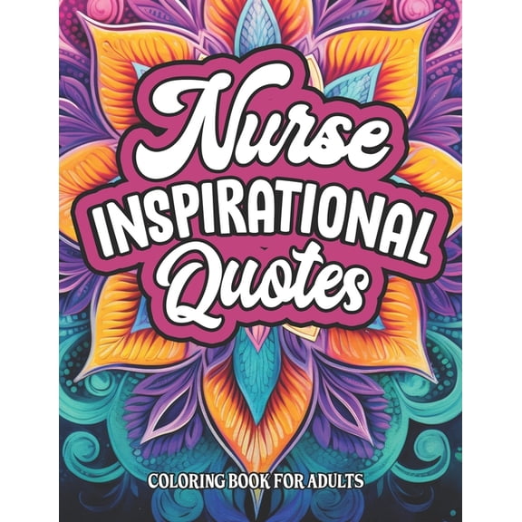 Nurse Quotes & Patterns Coloring: For Medical Professionals 8.5x11, (Paperback)
