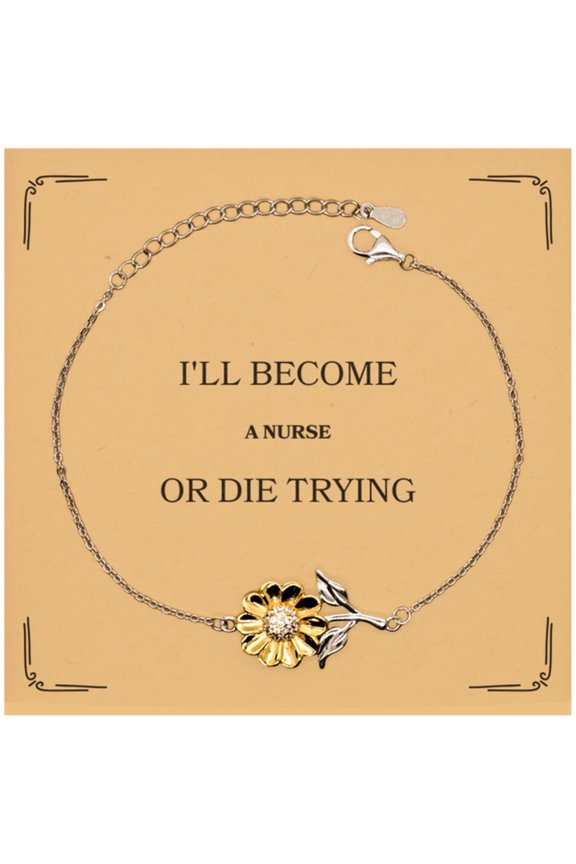 Nurse Sunflower Bracelet - Ill Become Nurse or Die Trying - Inspirational Graduation Gift for Nurses with Hope and Confidence