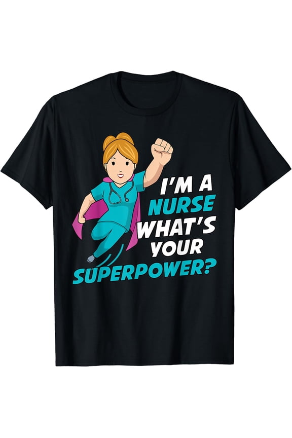 Nurse Superhero For Women What'S Your Superpower T Shirt