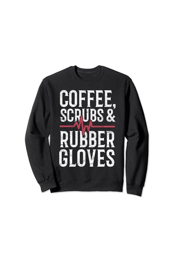 Nurse Sweatshirt For Women Coffee Scrubs And Rubber Glov All Size S-5Xl