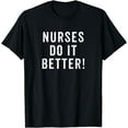 thumbnail image 1 of Nurse T Shirt Nurses Do It Better Appreciation Week T-Shirt, 1 of 4
