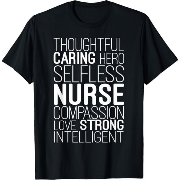 Nurse - Thoughtful Caring Hero Selfless Nurse T-Shirt
