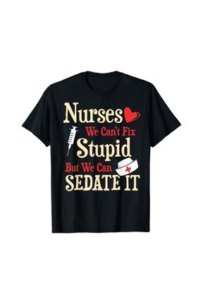 Nurse We Can'T Fix Stupid But We Can Sedate It T Shirt