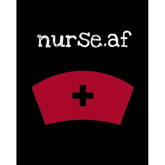 Nurse.af: Nurse Week - Nurse Journal For Patient Care - Gift For Nurse Practitioner Friend - Blank Paperback 8x10, 200 P, (Paperback)