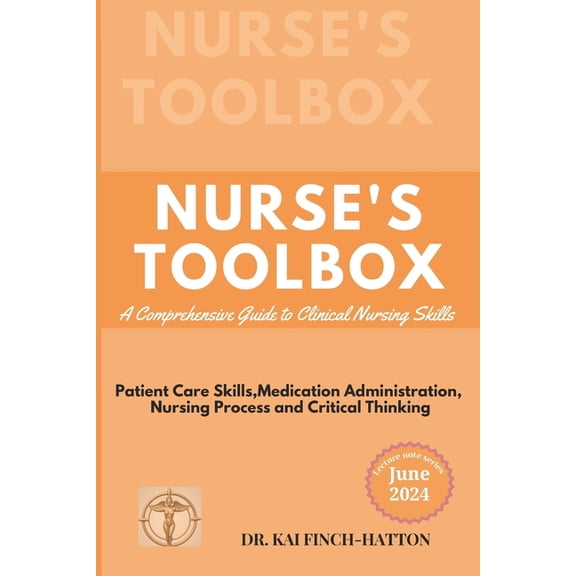 Nurse's Toolbox: A Comprehensive Guide to Clinical Nursing Skills, (Paperback)