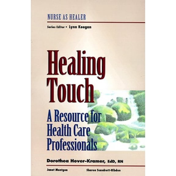 Pre-Owned Healing Touch: A Resource for Health Care Professionals: Nurse as Healer Series (Paperback) 0827362757 9780827362758