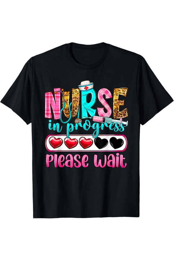 Nurse in Progress Please Wait Nursing School Future Nurses T-Shirt