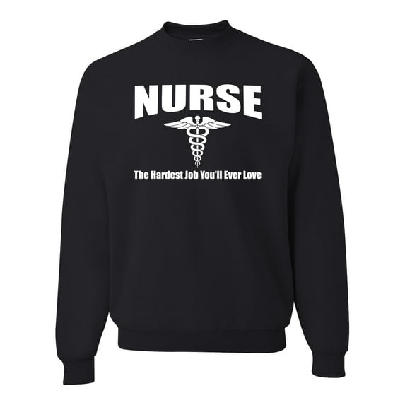Nurse the Hardest Job You'll Ever Love | Mens Pop Culture Crewneck Graphic Sweatshirt, Black, Small