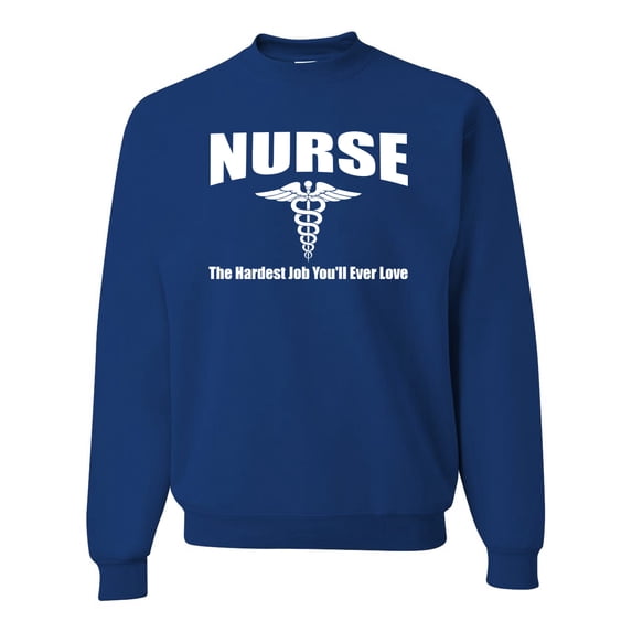 Nurse the Hardest Job You'll Ever Love | Mens Pop Culture Crewneck Graphic Sweatshirt, Royal, Small