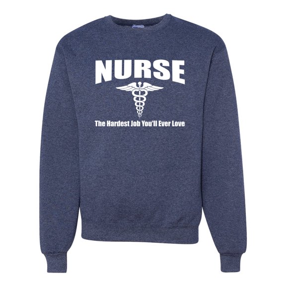 Nurse the Hardest Job You'll Ever Love | Mens Pop Culture Crewneck Graphic Sweatshirt, Vintage Heather Navy, X-Large